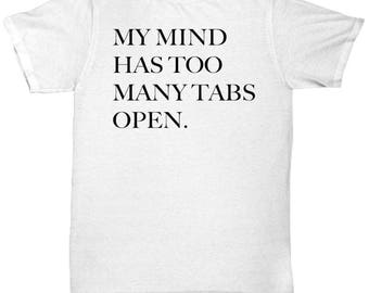 My Mind Has Too Many Tabs Open Emo INTJ Introvert T Shirt