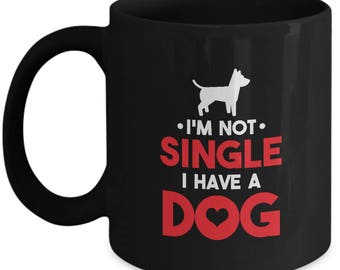 I'm Not Single I Have A Dog V-Day Funny Valentine Ceramic Coffee Tea Mug Cup Black