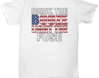 Drink The Booze And Light The Fuse Fourth of July T Shirt White