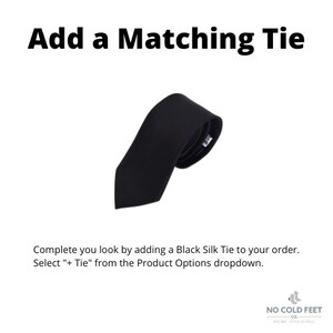 Matching ties available in *add tie color". Complete your look by adding a *add tie color*  silk tie to your order. Select "+Tie" From the product options dropdown.