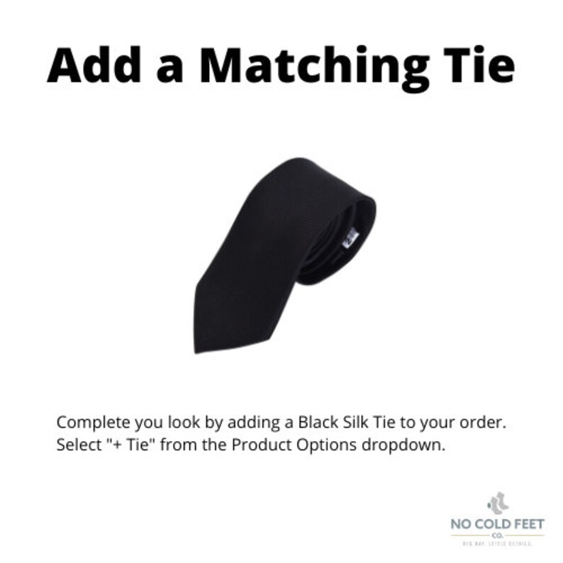 Matching ties available in *add tie color". Complete your look by adding a *add tie color*  silk tie to your order. Select "+Tie" From the product options dropdown.