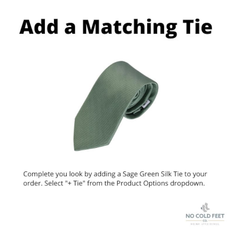 Matching ties available in Sage Green. Complete your look by adding a sage green silk tie to your order. Select "+Tie" From the product options dropdown.