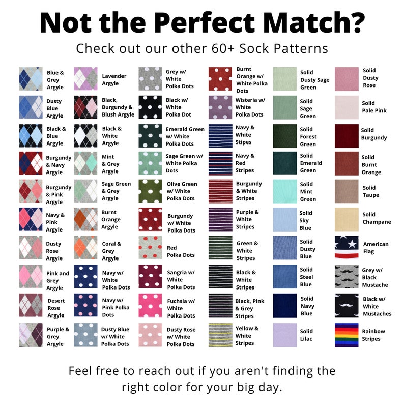 Not the perfect match? Check out our other 60+ sock patterns. From Sage Green Argyle and Burnt orange argyle to Emerald Green Polka Dots and Wisteria Polka Dots to Solid Dusty Rose and Solid Sky blue, we have groomsmen socks for any color palette.