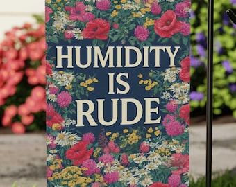 Humidity Is Rude Garden Flag, Funny Garden Flag, Dark Cottagecore Yard Banner, Snarky Housewarming Gift, Southern Summer Porch Decor