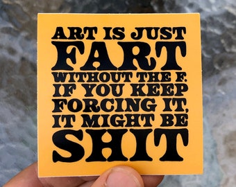 Art Is Just Fart Sticker - Funny Sticker - Funny Decal - Bumper Sticker - Laptop Sticker - Fart Sticker - Joke Decal - Art Sticker