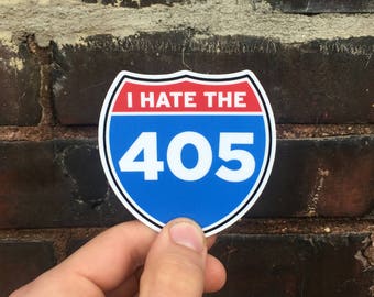 I Hate the 405 Vinyl Car Bumper Sticker - Los Angeles Sticker - California Decal - Funny Sticker - Car Decal