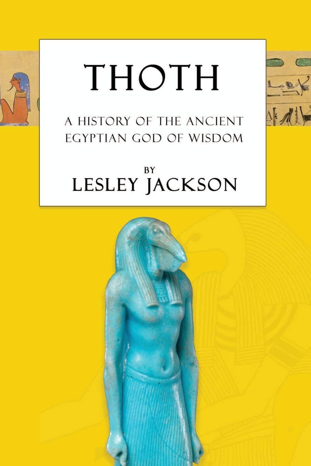 Factsof Thoth Thoth: A History of the Ancient Egyptian God of Wisdom by Lesley ...