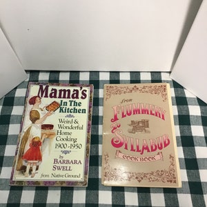 Two paperback cook booklets; Mama's in the Kitchen:Weird and Wonderful Home Cooking, 72 pages, 2002; From Flummery to Syllabub Cookbook 1971