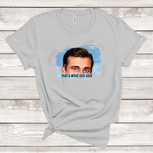 The Office Michael Scott That&#39;s What She Said Shirt Tshirt TV Show Unisex