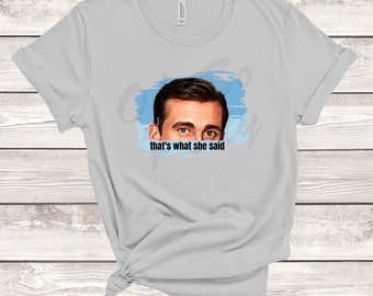 The Office Michael Scott That's What She Said Shirt Tshirt TV Show Unisex