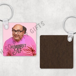 Frank Feminist AF Keychain Always Sunny in Philadelphia