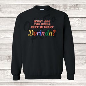 RHONY What Are You Doing Here Without Dorinda Sweatshirt Real Housewives of New York UNISEX