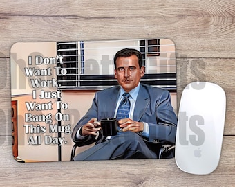 Michael Scott I Don't Want To Work Mouse Pad Mousepad The Office