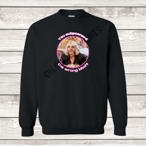 RHONJ Margaret You Subpoenaed The Wrong Bitch Sweatshirt Real Housewives of New Jersey UNISEX