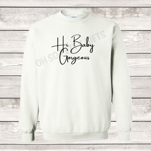 RHOSLC Hi Baby Gorgeous Sweatshirt Lisa Barlow Real Housewives of Salt Lake City Quote UNISEX