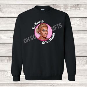 RHOA So Nasty So Rude Sweatshirt Nene Real Housewives of Atlanta UNISEX