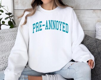 Pre Annoyed Sweatshirt Crewneck Sarcastic Introvert Humor UNISEX