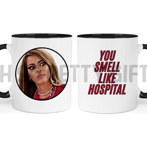 ONE Mary You Smell Like Hospital Real Housewives of Salt Lake City  RHOSLC 11 oz Coffee Mug