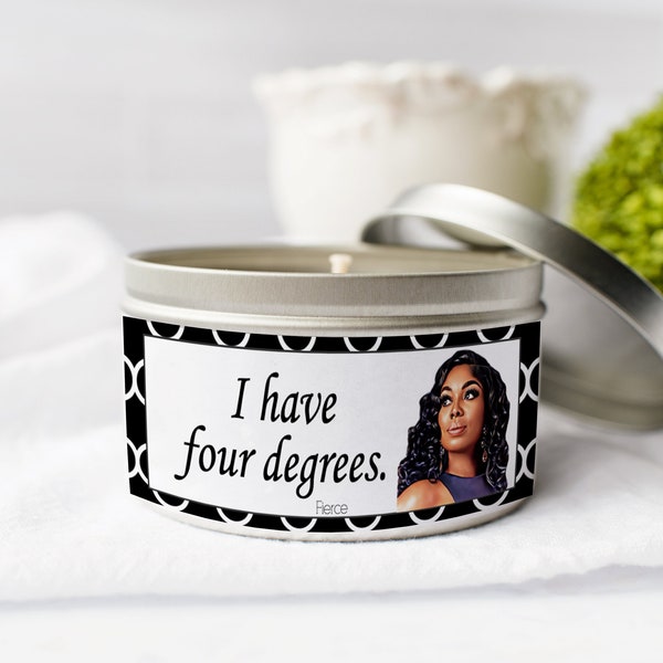 The Real Housewives of Potomac - Bravo - I Have Four Degrees Candle - Inspired by Wendy Osefo 8oz 16oz