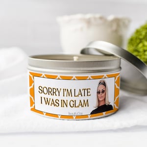 Dorit Sorry I&#39;m Late I Was In Glam Real Housewives of Beverly Hills Candle 8oz 16oz RHOBH