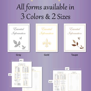 May include: Printable essential information forms in gray, gold, and taupe with a choice of two sizes: 8.5 inches by 11 inches or 11 inches by 8.5 inches. The image shows an example of the full size form in gold and the half size form in taupe.