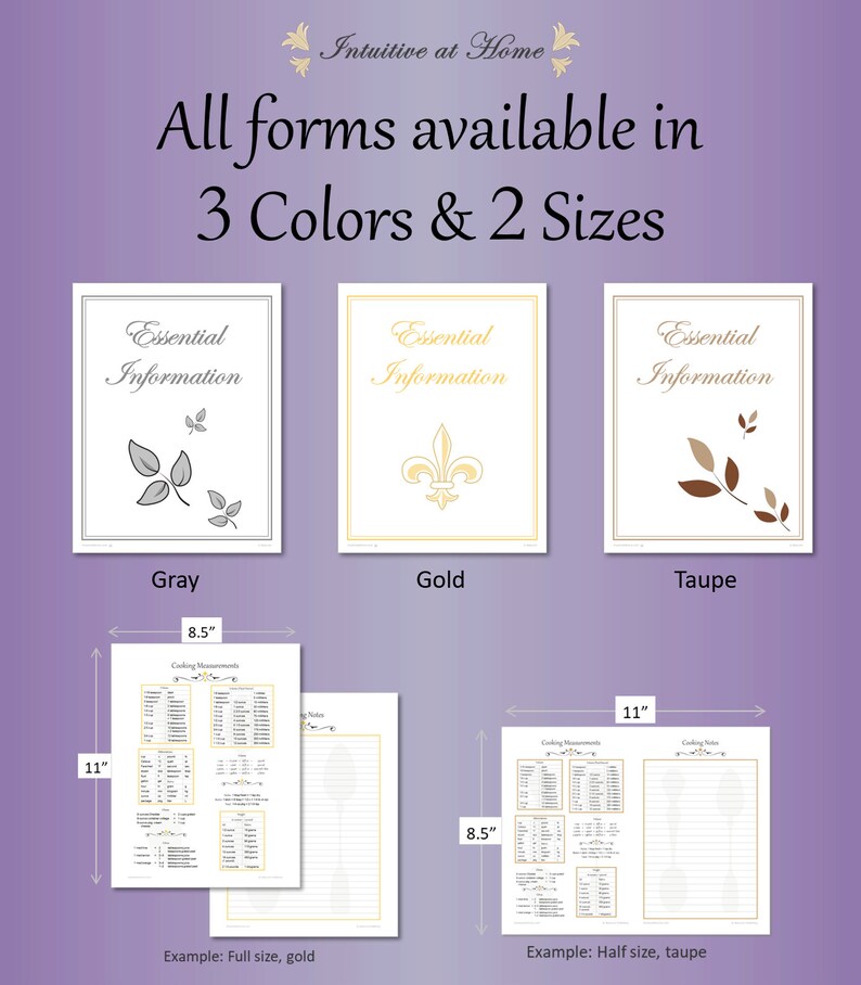 May include: Printable essential information forms in gray, gold, and taupe with a choice of two sizes: 8.5 inches by 11 inches or 11 inches by 8.5 inches. The image shows an example of the full size form in gold and the half size form in taupe.