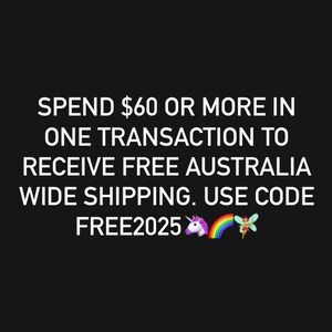 May include: Text on a black background that reads: "Spend $60 or more in one transaction to receive free Australia wide shipping. Use code FREE2025".  The text is accompanied by a unicorn and rainbow emoji.