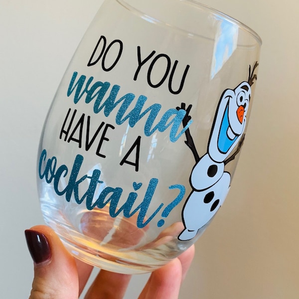 Do You Wanna Have a Cocktail Wine Glass, Snowman Olaf Wine Glass, Frozen Inspired Wine Glass, Dis Inspired Wine Glass, Gift