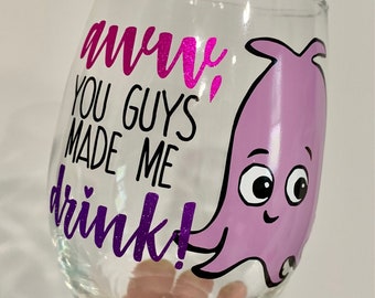 You Guys Made Me Drink Wine Glass, Made Me Ink, Pearl Wine Glass, Nemo Wine Glass, Disney Inspired Wine Glass, Dis Gift, Finding Nem Wine