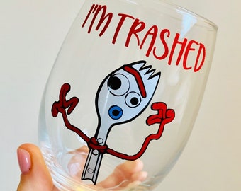 Forky Wine Glass, I'm Trashed Wine Glass, Forky Inspired Wine Glass, Toy Stor Wine Glass, Dis Inspired Wine Glass, Funny Wine Glass