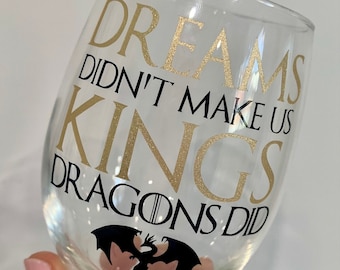 Dreams Didn't Make Us Kings Dragons Did Wine Glass, Daemon Wine Glass, HOTD Inspired Gift, Dragon Wine Glass, GOT Gift, Christmas Gift, Wine