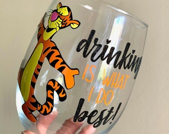 Drinking is What I Do Best Wine Glass, Tiger Wine Glass, Tigger Wine Glass, Dis Wine Glass, Dis Gift, Pooh Wine Glass, Gift