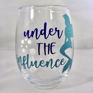 Little Mermaid Wine Glass, Under the Influence Wine Glass, Ariel Wine Glass, Dis Gift, Mermaid Wine Glass, Mermaid Gift, Dis Wine Glass