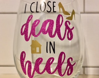 Realtor Wine Glass I Close Deals In Heels Closing Gift Real Estate Agent