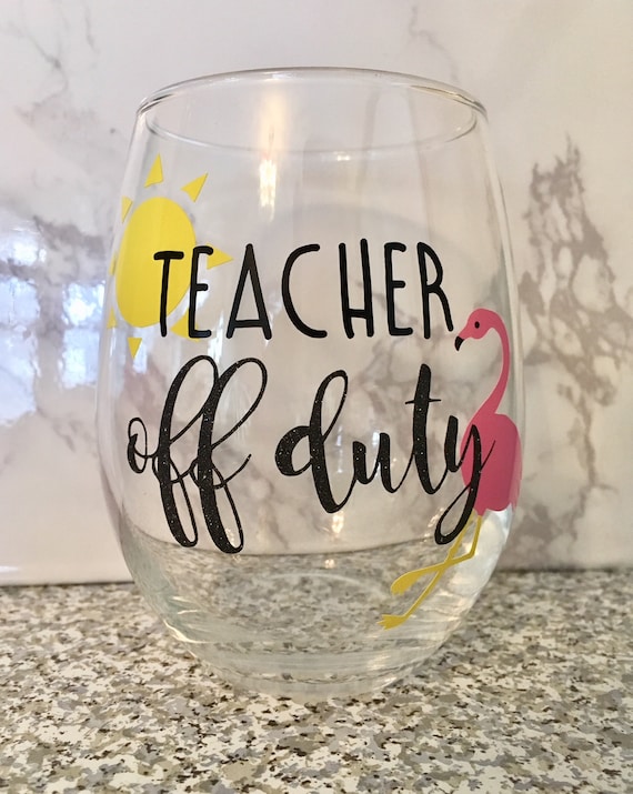Download Teacher Off Duty Wine Glass Teacher Wine Glass Teacher Gift Etsy