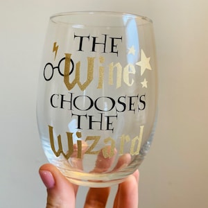 The Wine Chooses The Wizard Wine Glass, Harry Inspired Wine Glass, HP Inspired Wine Glass, HP Inspired Gift, Potter Inspired, HP Christmas