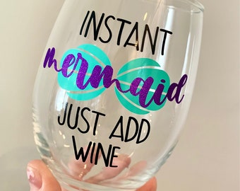 Instant Mermaid Just Add Wine Wine Glass, Mermaid Wine Glass, Mermaid Gift, Cute Wine Glass, Birthday Gift, Friend Gift, Beach Wine Glass