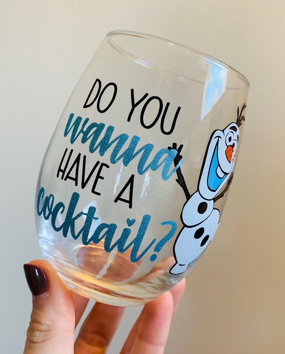 Do You Wanna Have a Cocktail Wine Glass, Snowman Olaf Wine Glass, Frozen  Inspired Wine Glass, Dis Inspired Wine Glass, Gift 