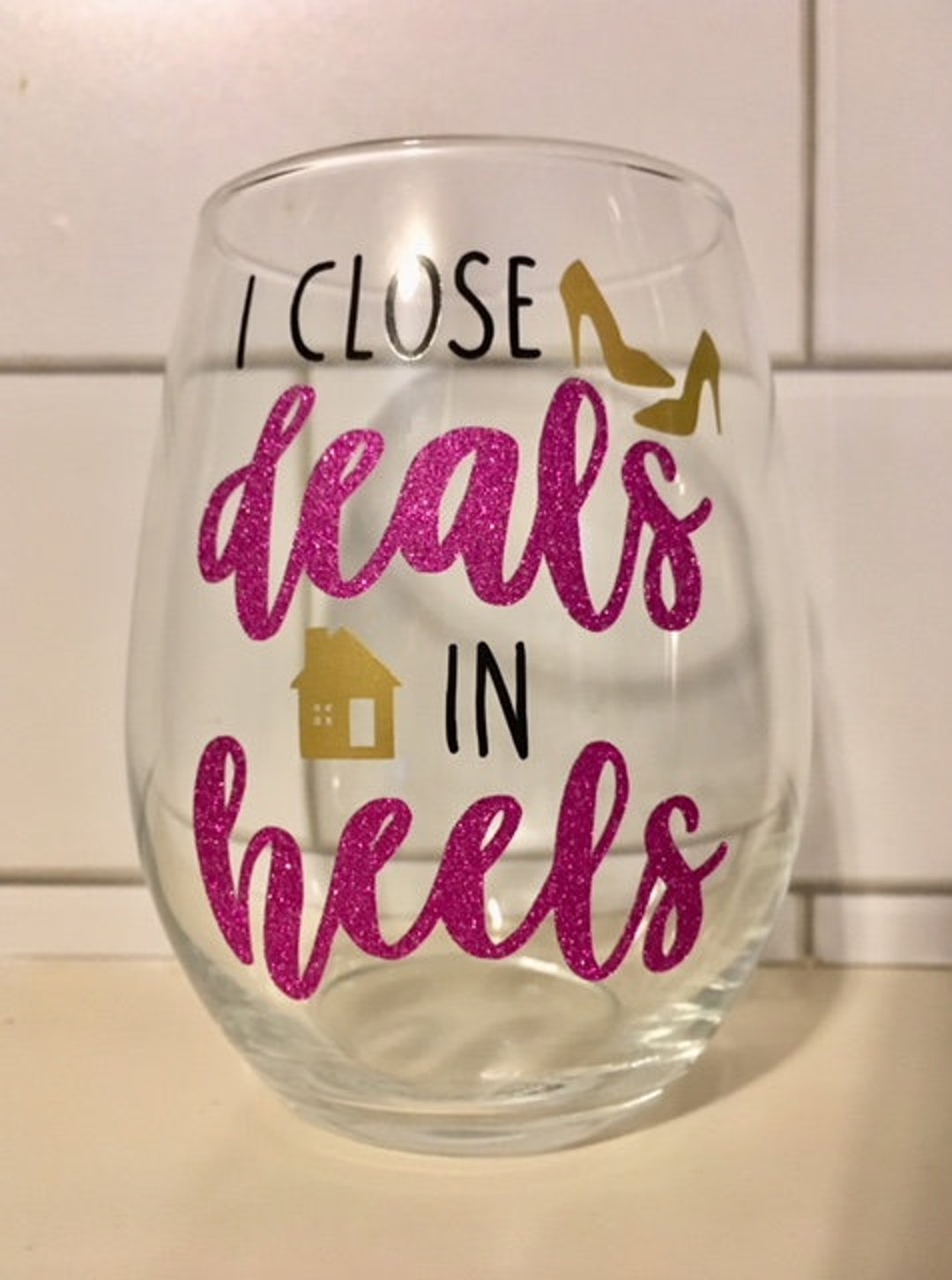 Realtor Wine Glass, I Close Deals in Heels Wine Glass, Realtor Closing