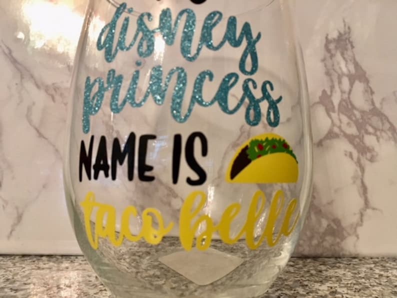 My Disney Princess Name is Taco Belle Wine Glass Beauty /& the Beast Wine Glass Disney Gift Taco Belle Wine Glass Disney Wine Glass