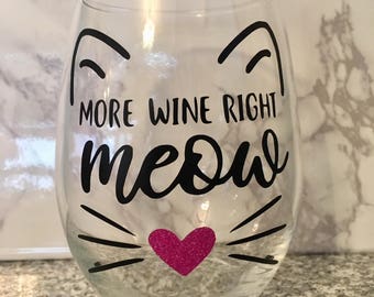 More Wine Right Meow Cat Wine Glass, Crazy Cat Lady Wine Glass, Cat Mom Wine Glass, Cat Gift