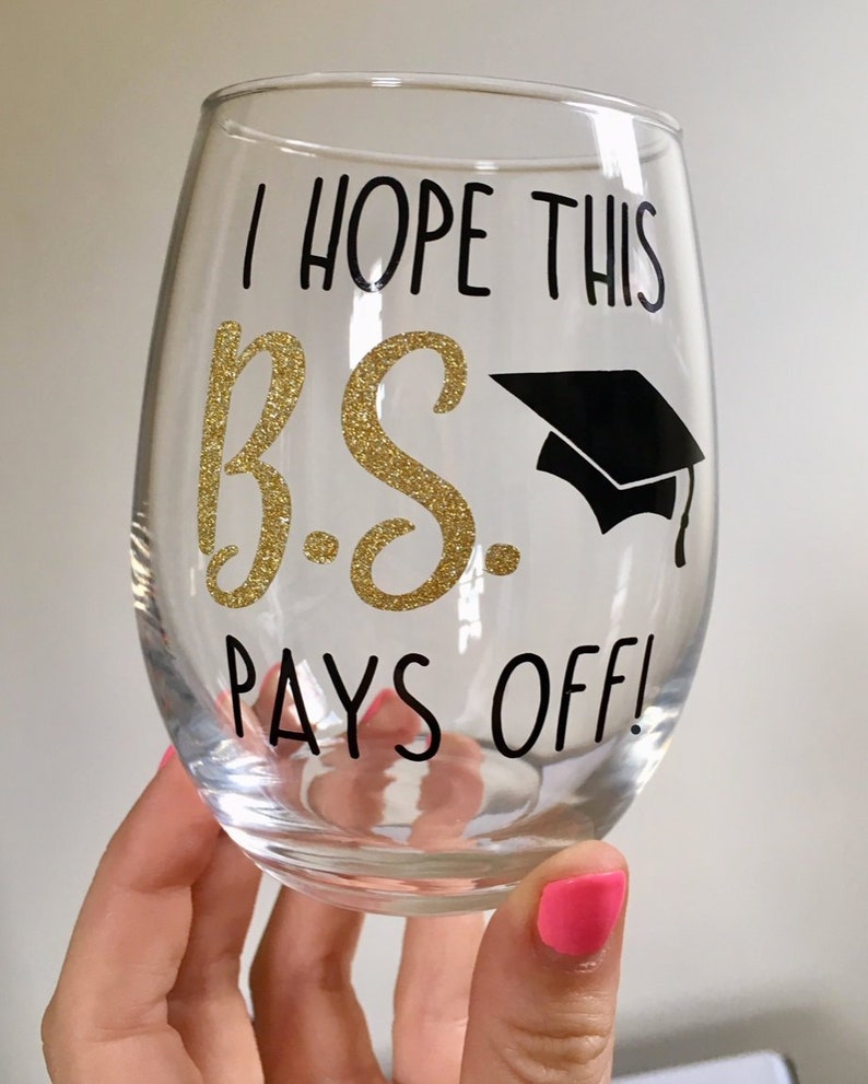 Graduation Wine Glass I Hope This BS Pays off Wine Glass Etsy