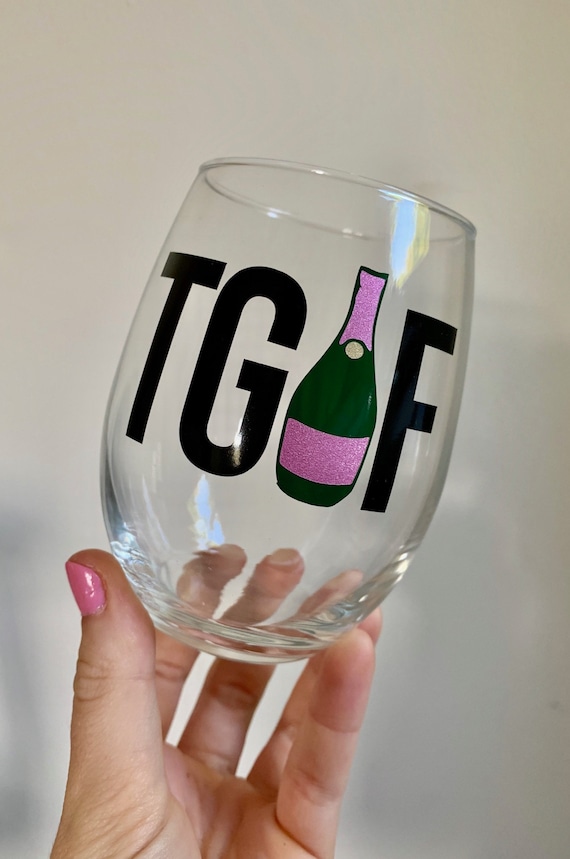 TGIF Wine Glass, Friday Wine Glass, Cute Wine Glass, Birthday Wine Glass,  Birthday Gift, 21st Birthday Gift, Champagne, Wine Glass, TGIF