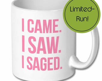 I Came I Saw I Saged Mug, White Ceramic, Pink Lettering, Sage Humor Gift