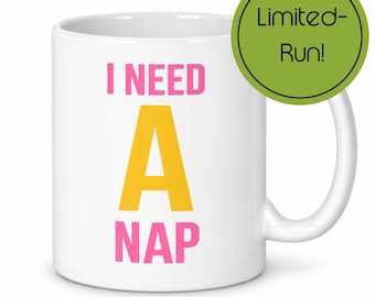 I Need a Nap Mug, For Students and Mums, Yellow Text Design