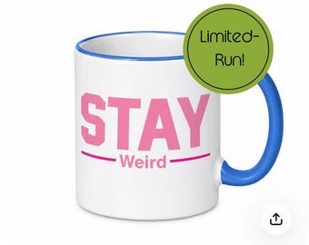 Ceramic Mug with Blue Rim and Handle, Quirky Stay Weird Design for Coffee or Tea