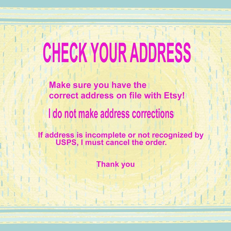 May include: A digital image with a light yellow background and blue borders. The text "CHECK YOUR ADDRESS" is in bright pink. The text reminds customers to verify their address on Etsy.