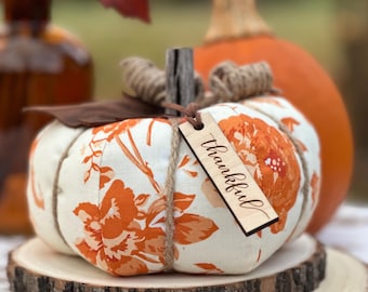 Floral Fabric Pumpkin: Orange Cream Cotton, Thankful Wood Tag, Thanksgiving Table Decor