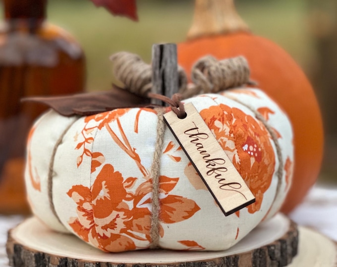 Floral Fabric Pumpkin: Orange Cream Cotton, Thankful Wood Tag, Thanksgiving Table Decor