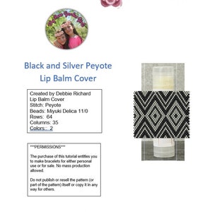 May include: Black and silver peyote bead pattern for a lip balm cover. The pattern is made with Miyuki Delica 11/0 beads and has 64 rows and 35 columns. The pattern is shown on a clear lip balm tube. The text "***PERMISSIONS***" is shown below the pattern. The text reads: "The purchase of this tutorial entitles you to make bracelets for either personal use or for sale. No mass production allowed. Do not publish or resell the pattern (or part of the pattern) itself or copy it in any way for others."